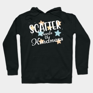 Scatter Seeds Of Kindness. Inspirational Quote. Hoodie